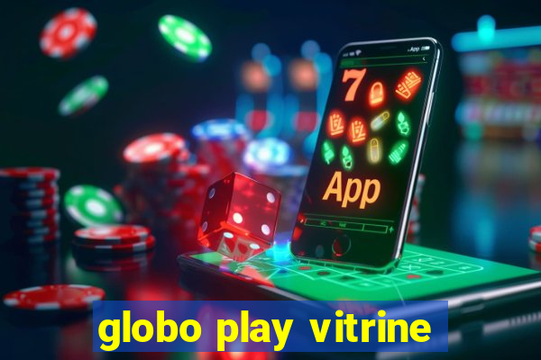 globo play vitrine